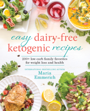 Easy Dairy-Free Ketogenic Recipes - Maria Emmerich Cover Art