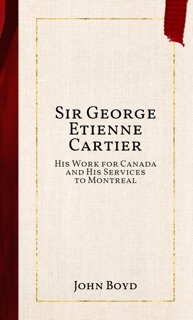 Sir George Etienne Cartier by John Boyd