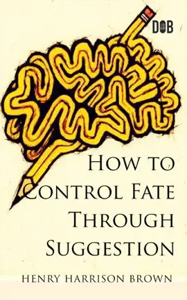 How to Control Fate Through Suggestion