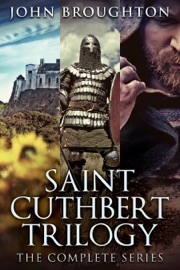 Saint Cuthbert Trilogy - John Broughton