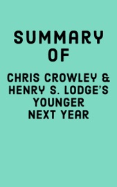 Summary of Chris Crowley & Henry S. Lodge's Younger Next Year