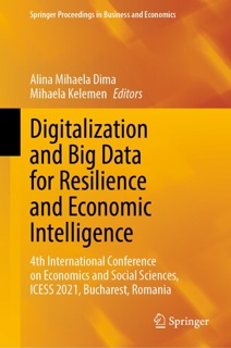 Digitalization and Big Data for Resilience and Economic Intelligence by Alina Mihaela Dima & Mihaela Kelemen