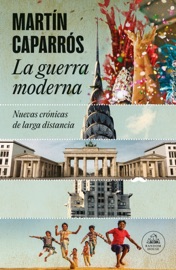 La guerra moderna - Martín Caparrós