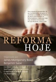 Reforma hoje by James Montgomery Boice & Benjamin Sasse