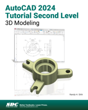 AutoCAD 2024 Tutorial Second Level 3D Modeling - Randy H. Shih Cover Art