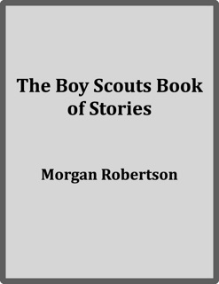 The Boy Scouts Book of Stories by Morgan Robertson