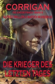 Corrigan – Die Endzeitsaga, Band 8: Die Krieger des letzten Tages - Marten Munsonius & Alfred Wallon