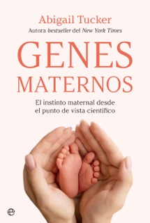 Genes maternos by Abigail Tucker