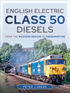 English Electric Class 50 Diesels by Peter Green