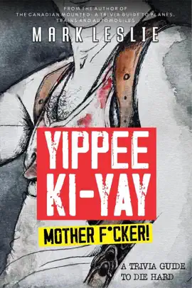 Read: Yippee Ki-Yay, Motherf*cker!: A Book Trivia Guide to Die Hard