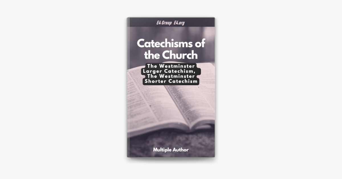 ‎Catechisms Of The Church: The Westminster Larger Catechism And The ...