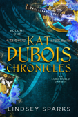 Kat Dubois Chronicles: Books 1-3 - Lindsey Sparks & Lindsey Fairleigh