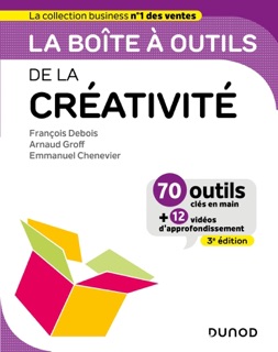 La Boîte à outils de la créativité - 3ed by François Debois, Arnaud Groff & Emmanuel Chenevier