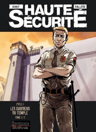 Haute sécurité - Tome 1 - Les gardiens du temple - tome 1/2 - Gihef & Callède