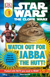 DK Readers L1: Star Wars: The Clone Wars: Watch out for Jabba the Hutt! - Simon Beecroft