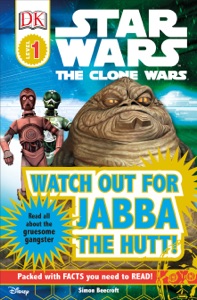 DK Readers L1: Star Wars: The Clone Wars: Watch out for Jabba the Hutt!