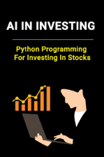 AI In Investing: Python Programming For Investing In Stocks - Sylvie Revilla Cover Art