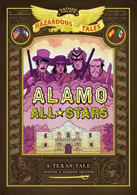 Alamo All-Stars: Bigger & Badder Edition (Nathan Hale's Hazardous Tales #6)