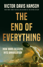 The End of Everything - Victor Davis Hanson Cover Art