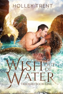 Wish out of Water by Holley Trent