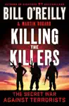 Killing the Killers by Bill O'Reilly & Martin Dugard Book Summary, Reviews and Downlod