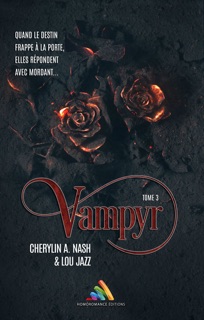 Vampyr - Tome 3  Livre lesbien, roman lesbien by Cherylin A. Nash, Lou Jazz & Homoromance Editions