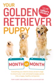 Book Your Golden Retriever Puppy Month by Month - Terry Albert, Debra Eldredge, DVM & Alan Gunther