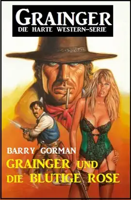 Read: Book Grainger und die blutige Rose: Grainger - die harte Western-Serie