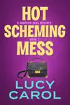 Hot Scheming Mess by Lucy Carol Book Summary, Reviews and Downlod