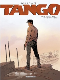 Tango - Tome 6 - Le fleuve aux trois frontières - Xavier Philippe & Matz