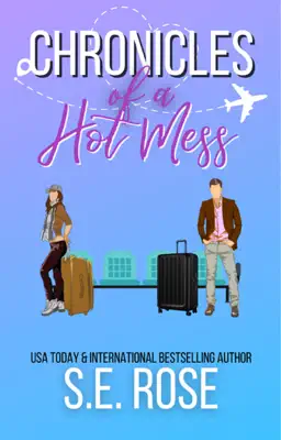 Chronicles of a Hot Mess by S.E. Rose book