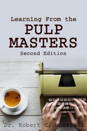 Learning from the Pulp Masters: 2nd Edition - Dr. Robert C. Worstell