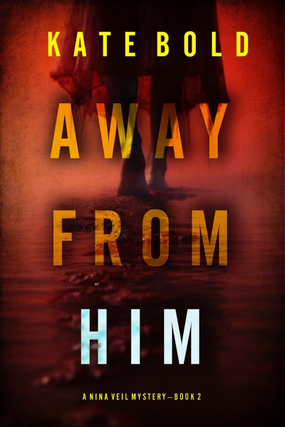 Away From Him (A Nina Veil FBI Suspense Thriller—Book 2)