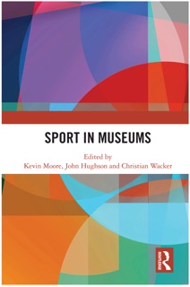 Sport in Museums by Kevin Moore, John Hughson & Christian Wacker