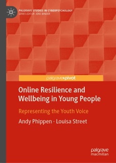 Online Resilience and Wellbeing in Young People by Andy Phippen & Louisa Street