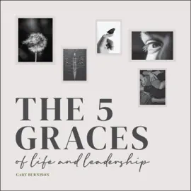 Read: The Five Graces of Life Book and Leadership