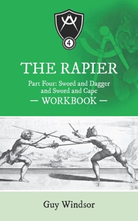 The Rapier Part Four: Sword and Dagger and Sword and Cape by Guy Windsor
