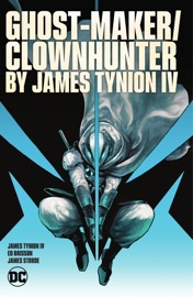 Ghost-Maker/Clownhunter by James Tynion IV - James Tynion IV, Ed Brisson, Ricardo L�pez Ortiz, James Stokoe & John Timms