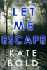 Book Let Me Escape (An Ashley Hope Suspense Thriller—Book 6)