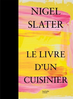 Le livre d'un cuisinier by Nigel Slater