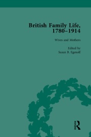 British Family Life, 1780–1914, Volume 3 - Claudia Nelson, Julie-Marie Strange & Susan B. Egenolf