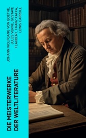 Die Meisterwerke der Weltliterature - Johann Wolfgang von Goethe, Jules Verne, Gustave Flaubert, Franz Kafka, Lewis Carroll, Selma Lagerlöf, Sigmund Freud, Johanna Spyri, Theodor Storm, Rainer Maria Rilke, Charles Dickens, Stefan Zweig, Heinrich Heine, Honoré de Balzac, Theodor Fontane, Karl May, Gottfried Keller, Mark Twain, Heinrich Mann, Else Lasker-Schüler, Robert Musil, Walt Whitman, Oscar Wilde, Annette von Droste-Hülshoff, Arthur Schopenhauer, Robert Louis Stevenson, Gustav Freytag, James Fenimore Cooper, Edgar Allan Poe, Heinrich von Kleist, William Shakespeare, Dante Alighieri, Charlotte Brontë, Emily Brontë, Jack London, Arthur Conan Doyle, Joseph Conrad, Jane Austen, Herman Melville, Guy de Maupassant, Walter Scott, Jonathan Swift, The Brothers Grimm, Alexandre Dumas, Rudyard Kipling, Nathaniel Hawthorne, Homer, O. Henry, Voltaire, Lew Wallace, John Galsworthy, E. T. A. Hoffmann, Marcus Aurelius, Hans Christian Andersen, Anton Pawlowitsch Tschechow, Plato, Friedrich Nietzsche, Iwan Sergejewitsch Turgenew, Tacitus, Nikolai Gogol, Miguel de Cervantes, Mary Shelley, Thomas Wolfe, Émile Zola, Fjodor Michailowitsch Dostojewski, Leo Tolstoy, Joseph Roth, Joseph von Eichendorff, Kurt Tucholsky, Iwan Alexandrowitsch Gontscharow, Oswald Spengler, Molière, Alfred Adler, Sophie von La Roche, Klaus Mann & Rumi