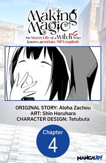Making Magic: The Sweet Life of a Witch Who Knows an Infinite MP Loophole #004 by Aloha Zachou, Shin Haruhara & Tetubuta