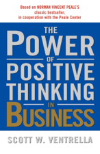 The Power of Positive Thinking in Business - Scott W. Ventrella Cover Art