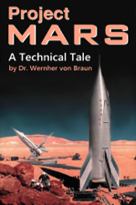 Project Mars. A Technical Tale - Wernher von Braun Cover Art