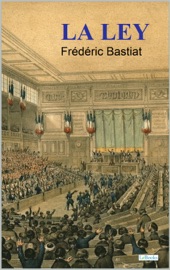 LA LEY - Bastiat - Frédéric Bastiat