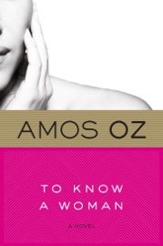 To Know A Woman - Amos Oz