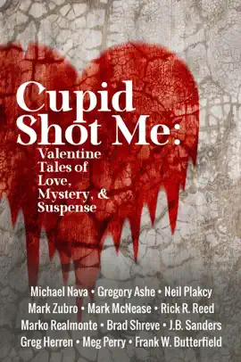 Read: Cupid Shot Me: Valentine Tales Book of Love, Mystery & Suspense