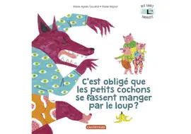 Read: Book Mes Livres Surprises - C'est obligé que les petits cochons se fassent manger par le loup ?