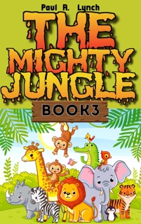 The Mighty Jungle by Paul A. Lynch